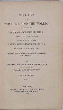 NARRATIVE OF A VOYAGE ROUND THE WORLD, Performed In Her Majesty's Ship Sulphur, During the Years 1836-1842, Including Details of the Naval Operations in China, From Dec. 1840, to Nov. 1841. Two volume set.