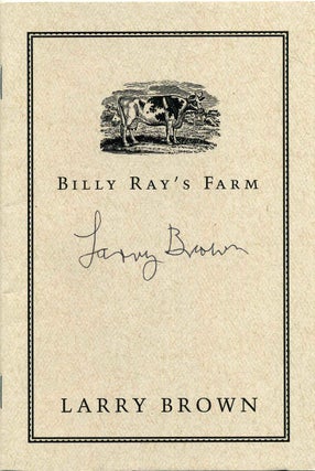 Item #019112 BILLY RAY'S FARM. Limited edition excerpt signed by Larry Brown. Larry Brown
