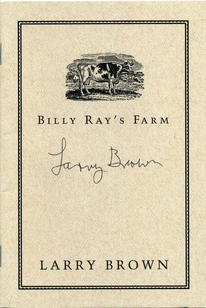 Item #019112 BILLY RAY'S FARM. Limited edition excerpt signed by Larry Brown. Larry Brown.