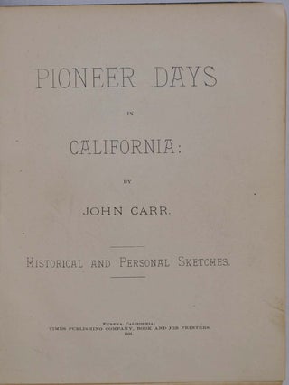 PIONEER DAYS IN CALIFORNIA; Historical and Personal Sketches.