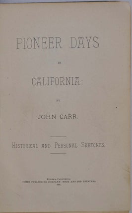 PIONEER DAYS IN CALIFORNIA; Historical and Personal Sketches.