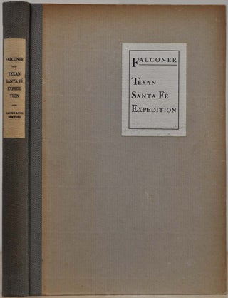Item #019127 LETTERS AND NOTES ON THE TEXAN SANTA FE EXPEDITION 1841-1842. Thomas Falconer
