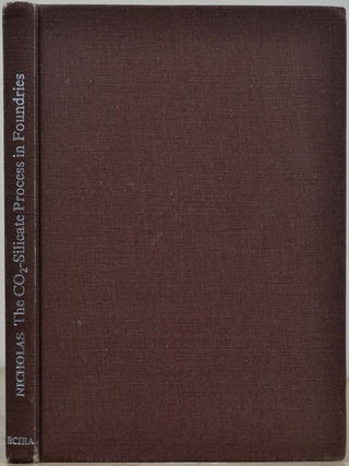Item #019151 The Carbon Dioxide - Silicate Process in Foundries. Signed by Ken Nicholas. K. E L....