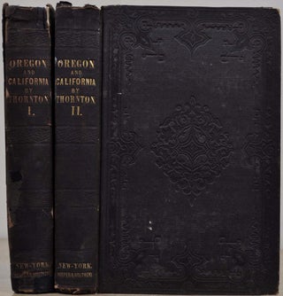 OREGON AND CALIFORNIA IN 1848: With an Appendix, Including Recent and Authentic Information on. J. Quinn Thornton.