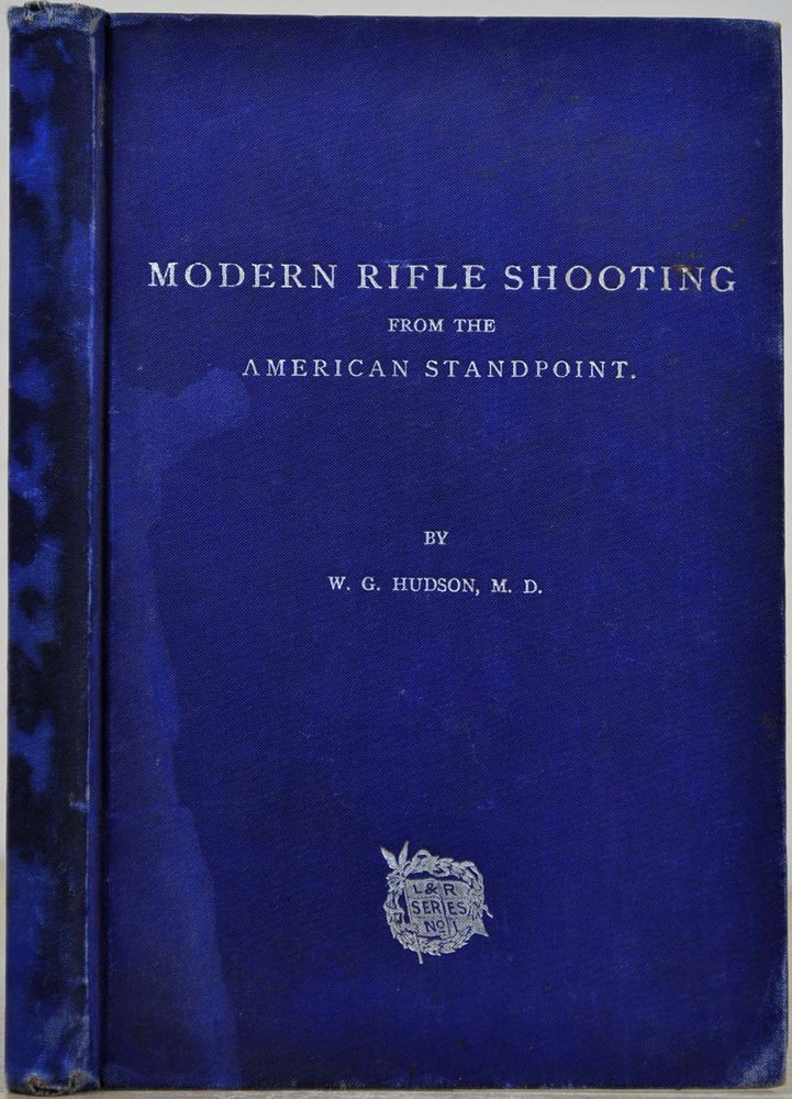 Item #019167 MODERN RIFLE SHOOTING FROM THE AMERICAN STANDPOINT. W. G. Hudson.