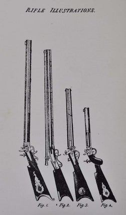 INSTRUCTIONS TO YOUNG MARKSMEN, In All that Relates to the General Construction, Practical Manipulation, Causes and Liability to Error in Making Accurate Performances, and the Theoretic Principles Upon Which Such Accurate Performances are Founded, As Exhibited in the Improved American Rifle.
