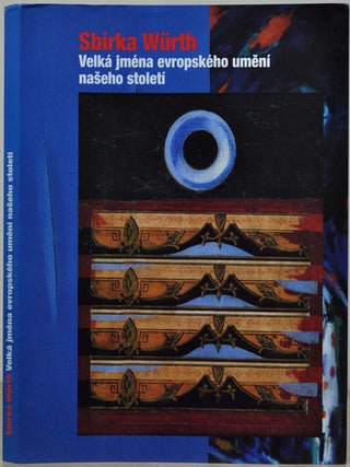 Item #019184 The Worth Collection Important Names in European Art. Sbirka Wurth Velka Jmena...