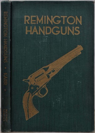 Item #019204 REMINGTON HANDGUNS. An NRA Library Book. Signed by Charles Lee Karr Jr. Charles Lee...