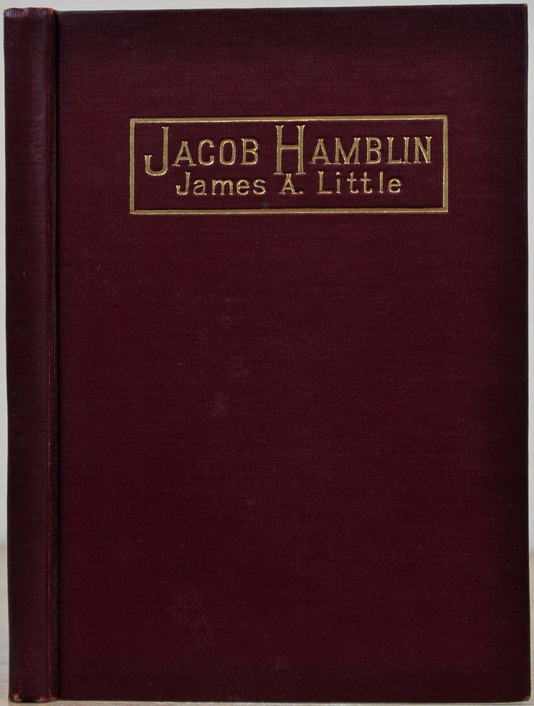 Item #019211 JACOB HAMLIN. A Narrative of His Personal Experience, as a Frontiersman, Missionary to the Indians and Explorer Disclosing Interpositions of Providence, Severe Privations, Perilous Situations and Remarkable Escapes. Fifth Book of The Faith-Promoting Series. James A. Little.