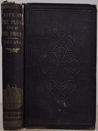Item #019214 LIFE ON THE PLAINS AND AMONG THE DIGGINGS; Being Scenes and Adventures of an...