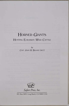 HORNED GIANTS. Hunting Eurasian Wild Cattle. Limited edition signed by Capt. John Brandt.