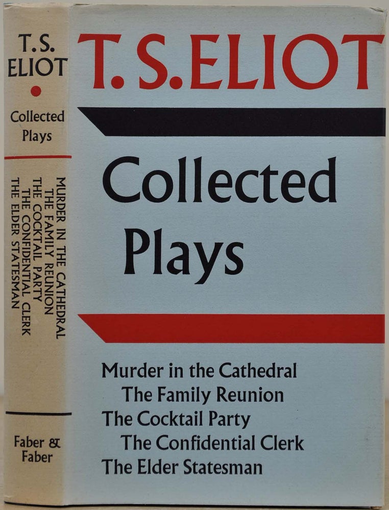 Item #019324 COLLECTED PLAYS. Murder in the Cathedral. The Family Reunion. The Cocktail Party. The Confidential Clerk. The Elder Statesman. T. S. Eliot.