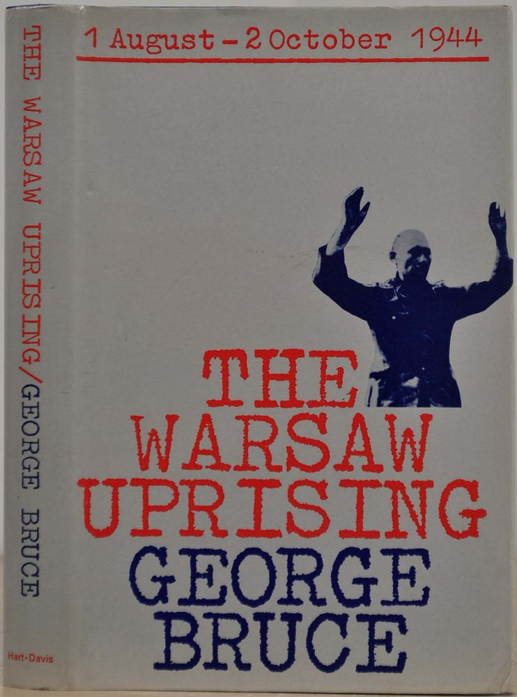 Item #019350 THE WARSAW UPRISING. 1 August - 2 October 1944. George Bruce.