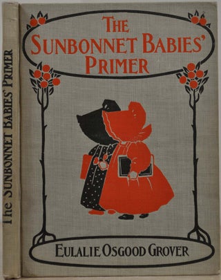 Item #019370 THE SUNBONNET BABIES' PRIMER. Signed and inscribed by Eulalie Osgood Grover. Eulalie...