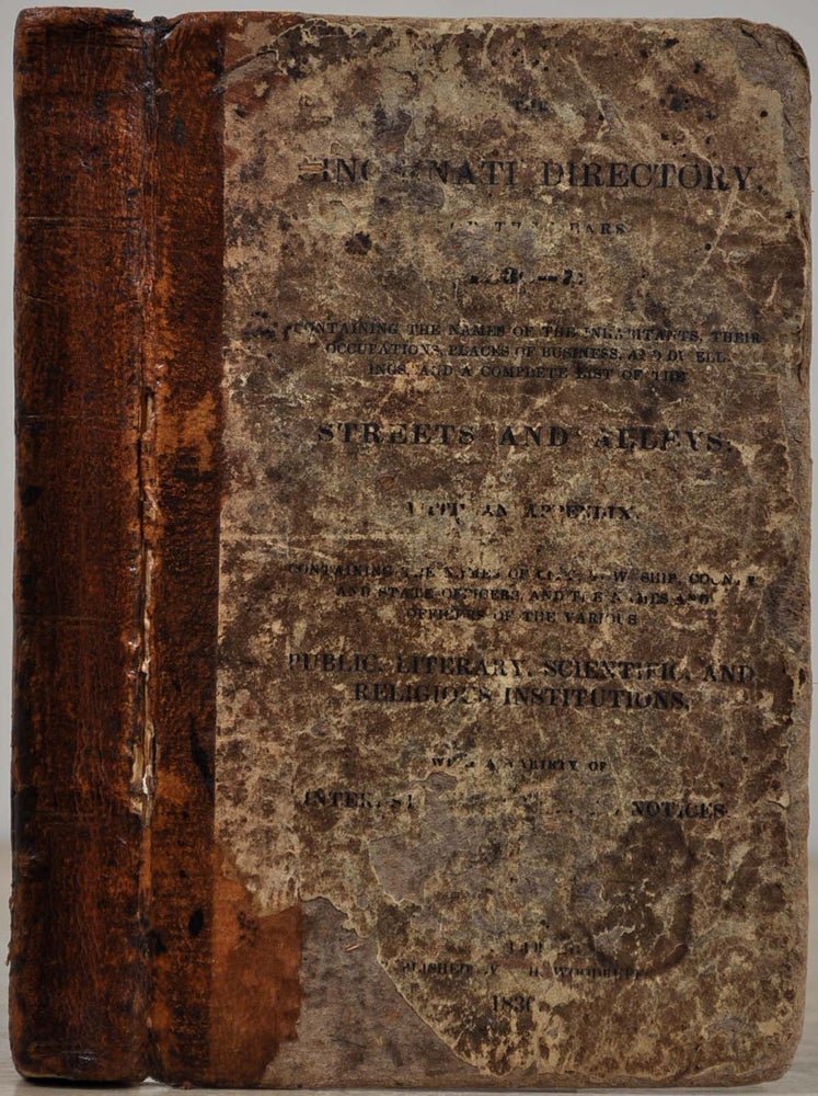 Item #019427 THE CINCINNATI DIRECTORY, For the Years 1836-7: Containing the Names of the Inhabitants, Their Occupations, Places of Business, and Dwellings, and a Complete List of the Streets and Alleys: with an Appendix, Containing the Names of the City, Township, County and State Officers, and the Names and Officers of the Various Public, Literary, Scientific, and Religious Institutions, with a Variety of Interesting Statistical Notices. J. H. Woodruff, publisher.