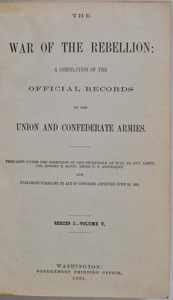 THE WAR OF THE REBELLION: A Compilation of the Official Records of the Union and Confederate Armies. Series 1 - Volume V.