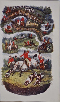 THE ANALYSIS OF THE HUNTING FIELD. Being a Series of Sketches of the Principal Characters that Compose One. The Whole Forming a Slight Souvenir of the Season 1845-6. With Numerous Illustrations by H. Alken.