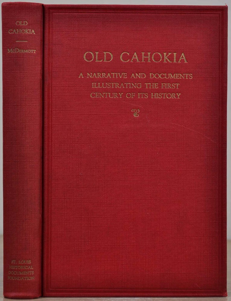 Item #019515 OLD CAHOKIA. A Narrative and Documents Illustrating the First Century of Its History. J. F. McDermott.