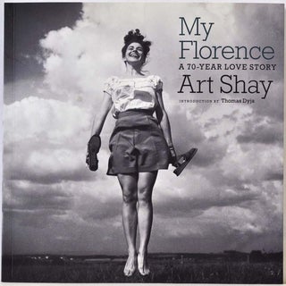 Item #019523 MY FLORENCE: A 70-Year Love Story. Signed by Art Shay. Art Shay