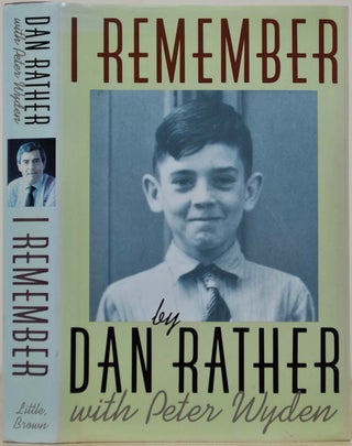 Item #019538 I REMEMBER. Signed and inscribed by Dan Rather. Dan Rather, Peter Wyden