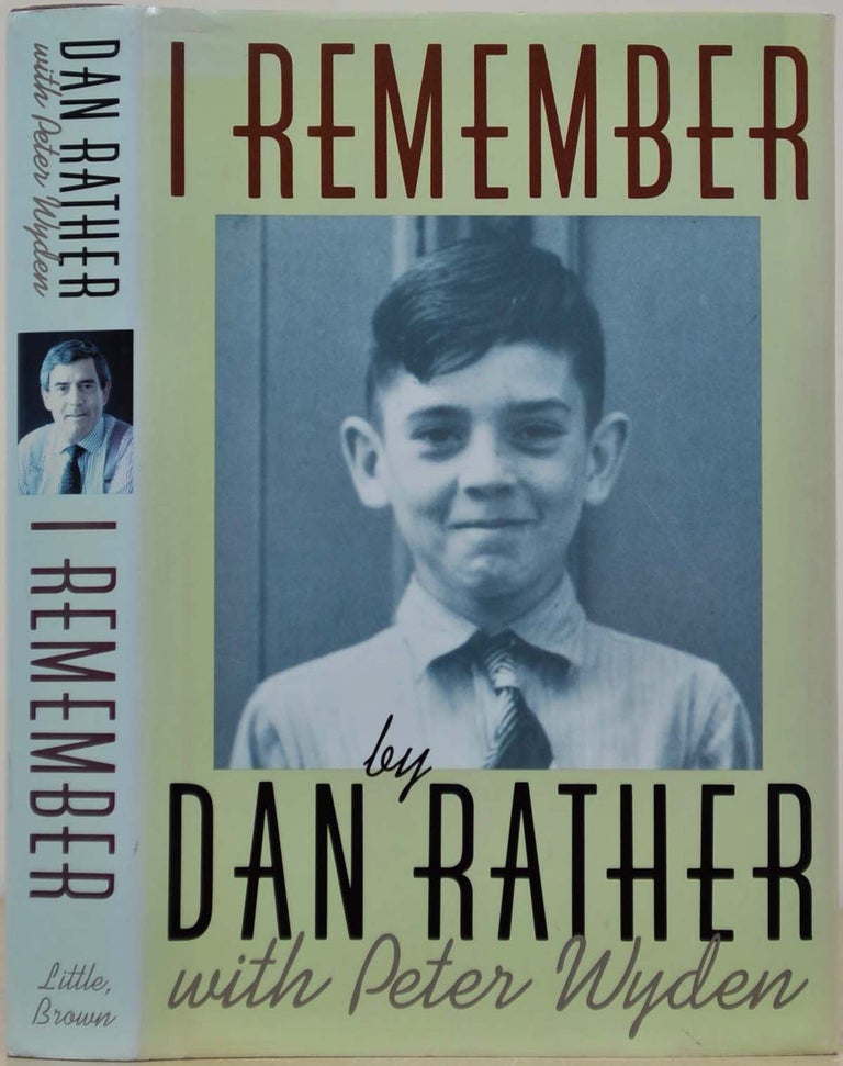 Item #019538 I REMEMBER. Signed and inscribed by Dan Rather. Dan Rather, Peter Wyden.