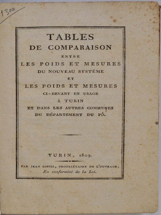 Tables de Comparaison Entre les Poids Et Mesures du Nouveau Systeme Et les Poids Et Mesures Ci-Devant en Usage a Turin Et dans les Autres Communes du Departement du Po.
