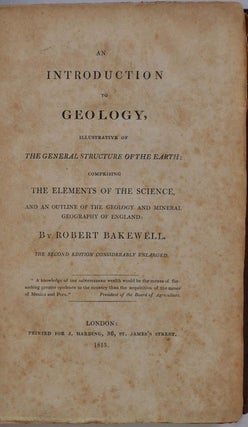 AN INTRODUCTION TO GEOLOGY, Illustrative of the General Structure of the Earth; Comprising the Elements of the Science, and an Outline of the Geology and Mineral Geography of England. The Second Edition Considerably Enlarged.