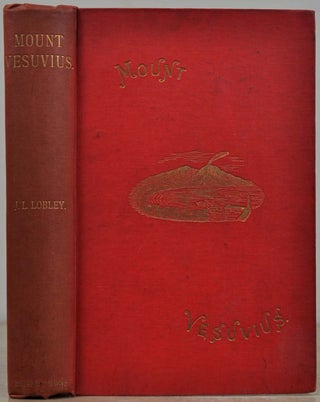 Item #019727 MOUNT VESUVIUS. A Descriptive, Historical, and Geological Account of the Volcano and...