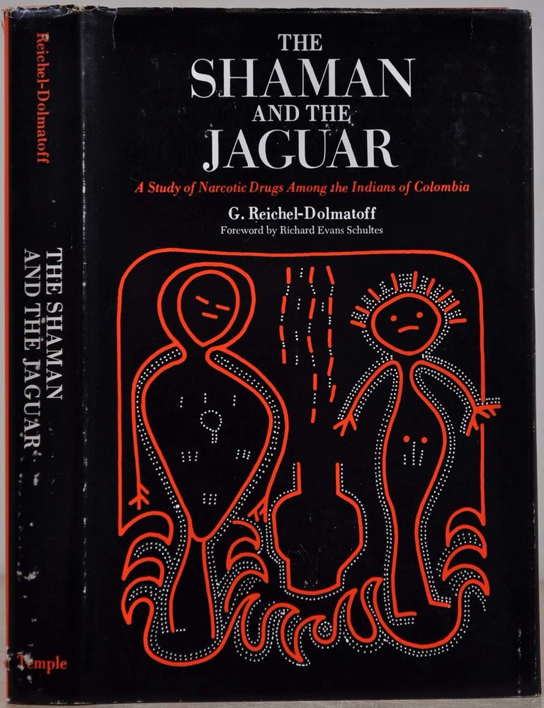 Item #019751 THE SHAMAN AND THE JAGUAR: A Study of Narcotic Drugs Among the Indians of Colombia. G. Reichel-Dolmatoff.