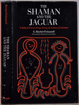 THE SHAMAN AND THE JAGUAR: A Study of Narcotic Drugs Among the Indians of Colombia