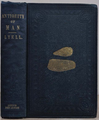 Item #019775 THE GEOLOGICAL EVIDENCES OF THE ANTIQUITY OF MAN with Remarks on Theories of the...