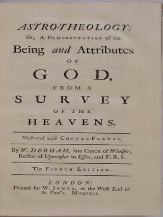 ASTRO-THEOLOGY: Or, A Demonstration of the Being and Attributes of God, from a Survey of the Heavens.