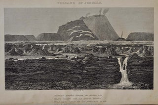 A DESCRIPTION OF ACTIVE AND EXTINCT VOLCANOS; With Remarks on their Origin, Their Chemical Phaenomena, and the Character of their Products, As Determined by the Condition of the Earth During the Period of Their Formation. Being the Substance of Some Lectures Delivered Before the University of Oxford, with Much Additional Matter.