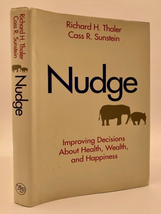 NUDGE: Improving Decisions About Health, Wealth, and Happiness. Signed by Richard H. Thaler. Richard H. Thaler, Cass R.