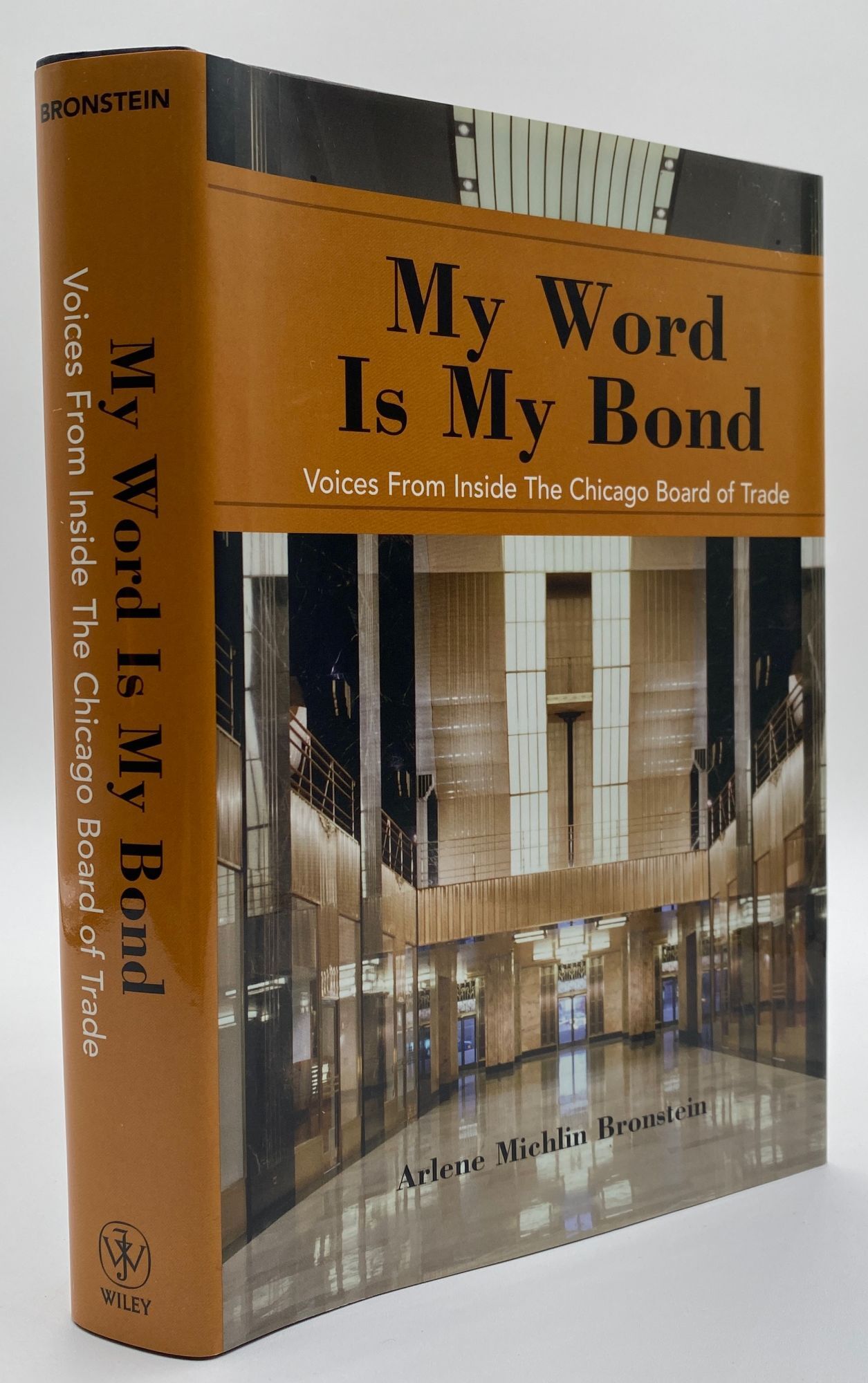My Word Is My Bond: Voices from Inside the Chicago Board of Trade | Arlene Michlin Bronstein ...