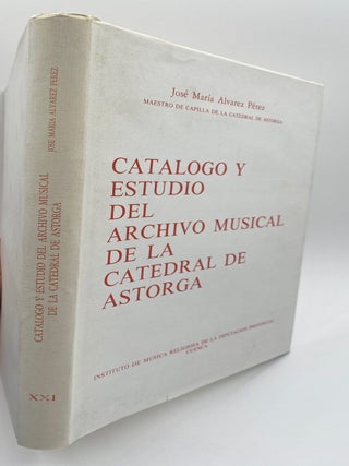 Item #020427 CATALOGO Y ESTUDIO DEL ARCHIVO MUSICAL DE LA CATEDRAL DE ASTORGA. Jose Maria Alvarez...