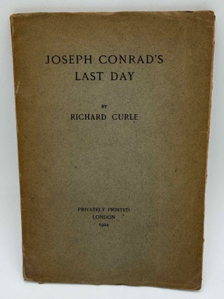 JOSEPH CONRAD'S LAST DAY. Limited to 100 copies. Inscribed and initialed by Richard Curle