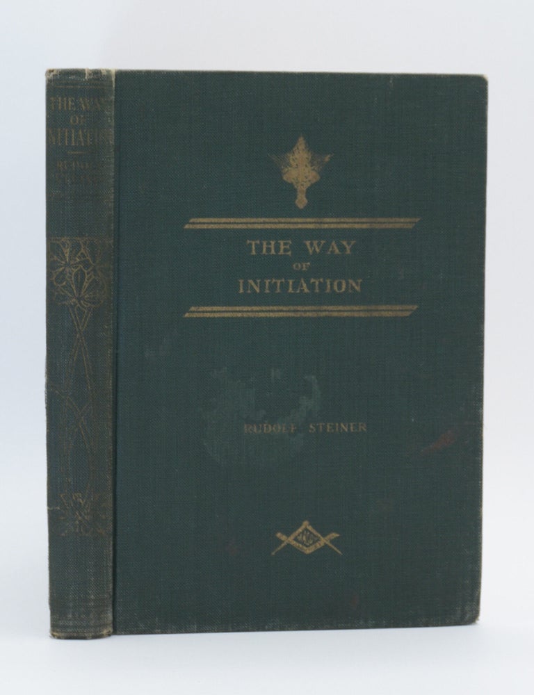 Item #020562 THE WAY OF INITIATION. Or, How to Attain Knowledge of the Higher Worlds. Rudolf Steiner.