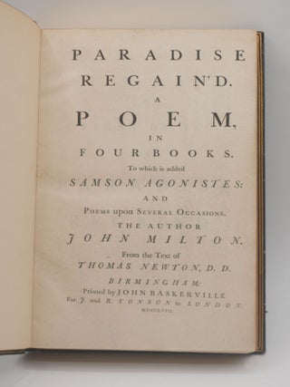 PARADISE LOST. A Poem in Twelve Books. [with] PARADISE REGAIN'D. A Poem in Four Books. To which is added Samson AGonistes: and Poems upon Several Occasions. The Author John Milton. From the Text of Thomas Newton. Two volume set.