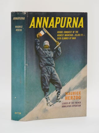 ANNAPURNA. First Conquest of an 800-meter Peak [26,493 feet] by Maurice Herzog. Leader of the...
