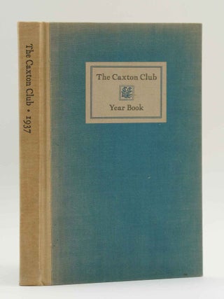 THE CAXTON CLUB. Officers. Committees. Constitution. List of Members. 1937 Year Book Yearbook