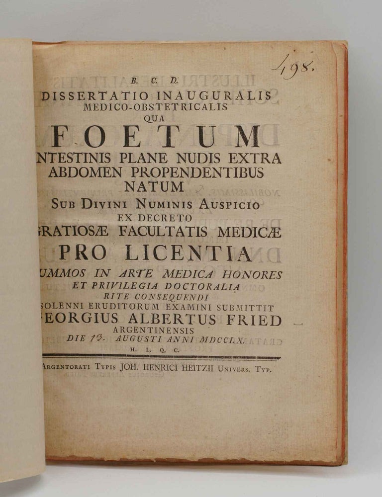 Item #020598 B.C.D. DISSERTATIO INAUGURALIS MEDICO-OBSTETRICALIS QUA FOETUM Intestinis Plane Nudis Extra Abdomen Propendentibus Natum Sub Divini Numinis Auspicio Ex Decreto Gratiosae Cacultatis Medicae Pro Licentia Summos in Arte Medica Honroes et Privilegia Doctoralia Rite Consequendi Solenni Eruditorum Examini. Georgus Albertus Fried.