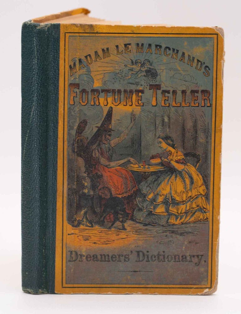 Item #020608 LE MARCHAND'S FORTUNE TELLER, and Dreamer's Dictionary...Interpretation of Each Dream...Lucky Numbers that Belong to Them...Ladies' Love Oracle...Art of Discovering Truth from Falsehood. Madame Le Marchand.