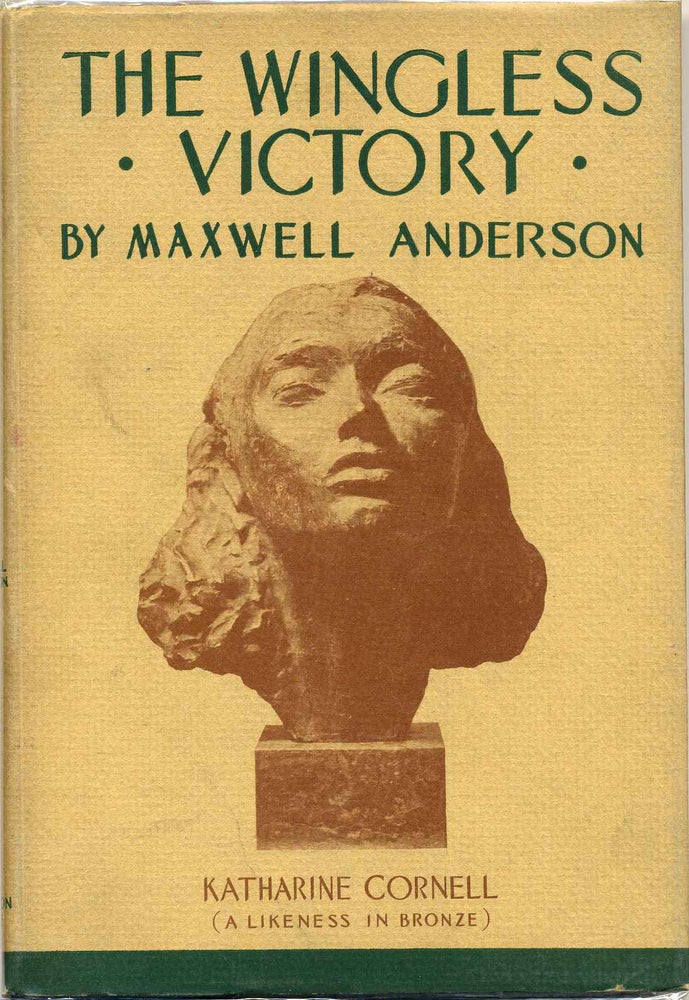 Item #1131baJ THE WINGLESS VICTORY. A Play in Three Acts. Maxwell Anderson.