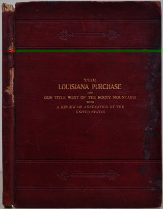 Item #1278baI The Louisiana Purchase and our Title West of the Rocky Mountains, with a Review of...