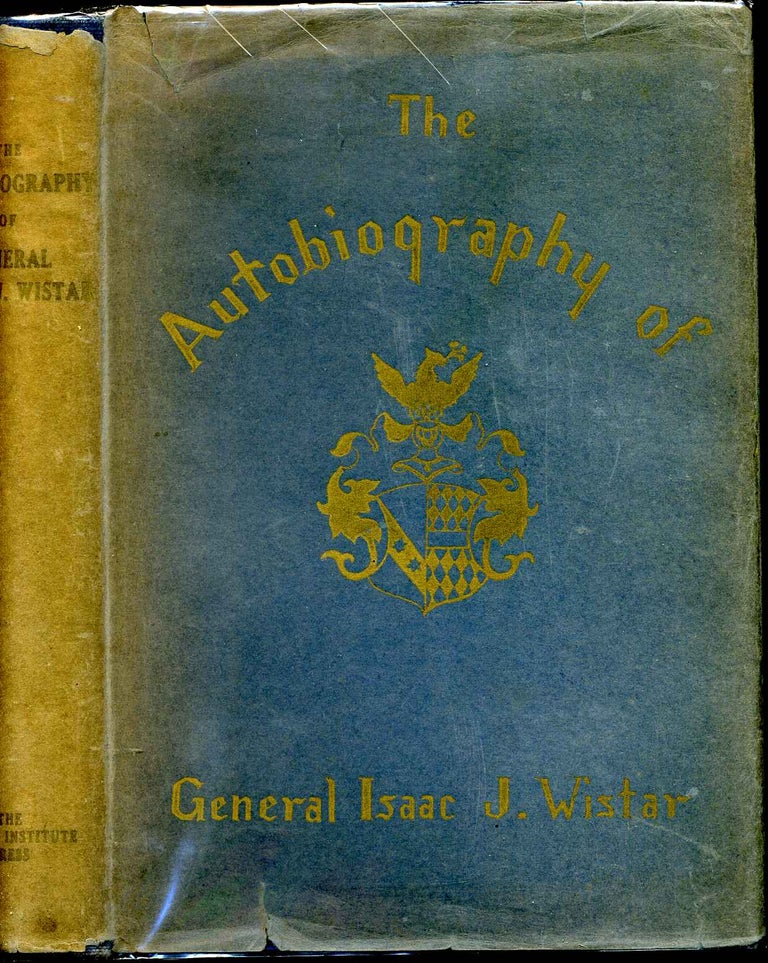 Item #1363baI Autobiography of Isaac Jones Wistar 1827-1905. Half a century in war and peace. Isaac Jones Wistar.