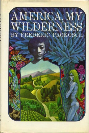 Item #3104baW America, my wilderness. Frederic Prokosch