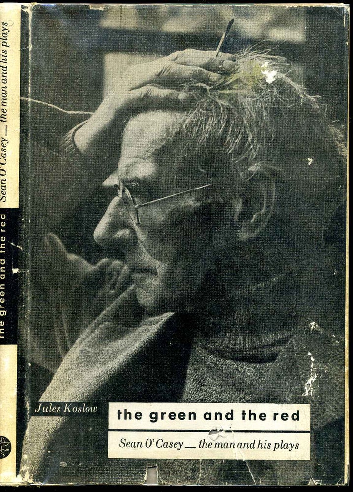 Item #3288baJ The green and the red. Sean O'Casey...the man and his plays. Jules b. 1916 Koslow.