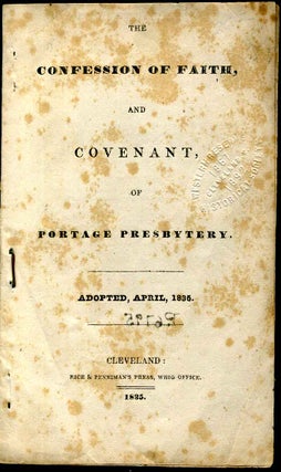 Item #4120ba Confession of faith, The, and covenant, of Portage Presbytery. Adopted, April, 1835....