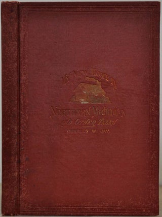 Item #4329baQ MY NEW HOME IN NORTHERN MICHIGAN and Other Tales. Charles W. Jay
